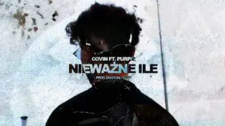 COVIN - NIEWAŻNE ILE ft. PURPIE prod. DEADWN, MVNTI