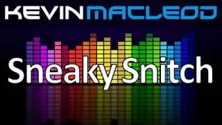 Kevin MacLeod - Sneaky Snitch