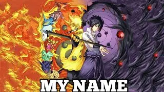 My Name Naruto and Sasuke (From Ashes to New-My Name)