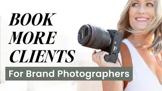 4 Ways to Book More Clients as a Brand Photographer