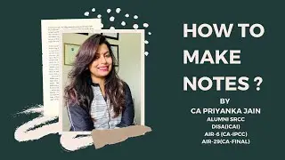 HOW TO MAKE NOTES ? SMART NOTES - CA EXAMS - THEORY/PRACTICAL SUBJECTS - SUMMARY BY CA PRIYANKA JAIN