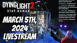 Survivor Missions and Jai Leveling Dying Light 2 Twitch Stream | March 5th, 2024