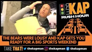 REKAP Rush Hour 🚗 - The Chicago Bears Were Lousy! Kap Gets You Ready For A BIG Sports Weekend