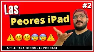 Las peores iPad (2022) - EP #2 Apple para todos
