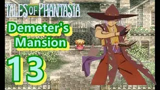 Demeter's Mansion - Tales of Phantasia #13