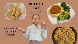 WHAT I EAT IN A WEEK || VEGAN || GLUTEN FREE || HEALTHY MEAL IDEAS