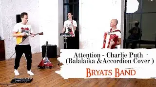Attention (Charley Puth) – Balalaika & Accordion instrumental cover  by Bryats Band