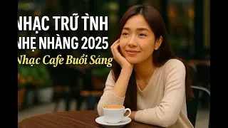 LIÊN KHÚC TRỮ TÌNH NHẸ NHÀNG 2022 - nhạc cafe buổi sáng