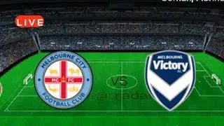 #Live :  Melbourne City FC vs Melbourne Victory Live| Australia-A-League!live  score trackers!