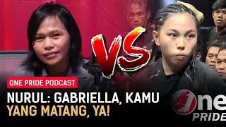 Panas! Nurul Azizah: Hujan, Badai Aja Saya Terjang Apalagi Gabriella Lonteng | One Pride MMA Podcast