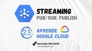 Streaming de Datos a Pub/Sub (Curso GCP #23)