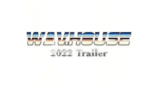 WAV.HOUSE 2022 TRAILER