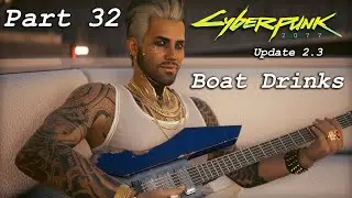 Cyberpunk 2077 - Part 32 - Boat Drinks - Destroying a Yacht - Update 2.3