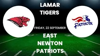 Lamar Tigers Vs. East Newton Patriots