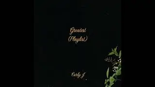 Curly J - Greatest (Playlist) [Official Audio]