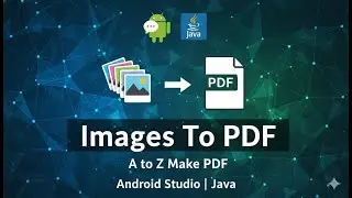Images To PDF | A to Z Make PDF | Android Studio | Java