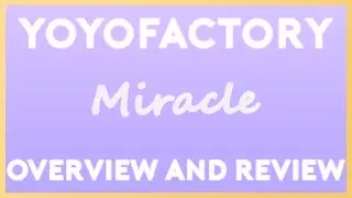 Miracle | Yoyo Overview & Review