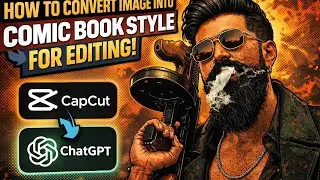 Convert Photos Into Comic Book Style 🔥 Using CapCut & ChatGPT 