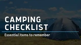 Camping Checklist: The Essential Items You Will Need