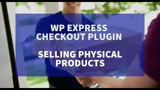 Selling a Physical Product with the WP Express Checkout Plugin