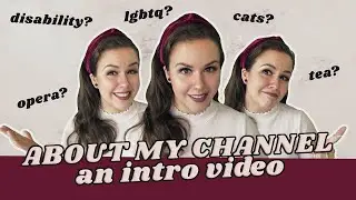 ABOUT MY CHANNEL | Opera, Disability, Queerness, Cats and Tea???