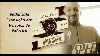 Pedal Exposição dos Veículos do Exército Brasileiro