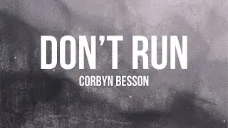 Corbyn Besson - Don't Run (Lyrics)