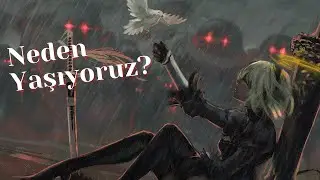 Nier Replicant ve Automata'da yaşam üzerine