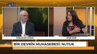 Erdoğan Aydın ve Ayşe Hür ile Tarihin Peşinde 1 - Bir devrin muhasebesi: Nutuk!