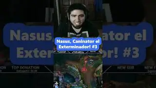NASUS, CANINATOR EL EXTERMINADOR! #3 | NASUS TOP | 