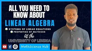 Linear Algebra at the University of Liberia- everything you should know