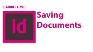 InDesign Tutorial: Saving Documents