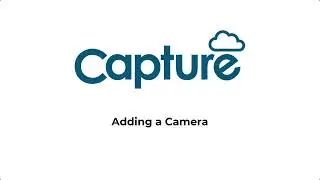 Capture Cloud VMS - Adding a Camera