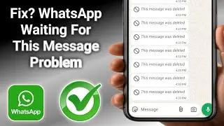 Fix WhatsApp Waiting for This Message This May Take a While Problem | Waiting for This Message Error