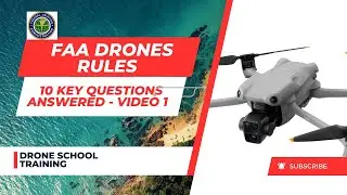 FAA Drone Rules -  PART 1- 10 key Questions ANSWERED before you fly any drone in the U.S.