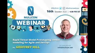 Rapid Threat Model Prototyping; threat modeling for Agile & DevOps | Nullcon Webinar | Geoffrey Hill