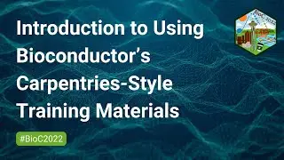 Introduction To Using Bioconductor’s Carpentries-Style Training Materials