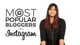 Most Popular Bloggers On Instagram