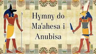 Hymny do Ma'ahesa i Anubisa