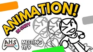 ANIMATING IN UNITY - AHS Game Dev Club Meeting - 11/09/23