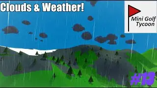 Adding Clouds & Weather to Mini Golf Tycoon! - Devlog #13