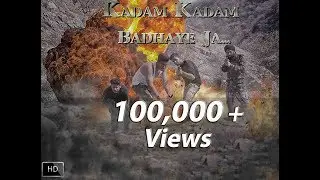 Kadam Kadam Badhaye Ja || Patriotic Desh Bhakti Song Of India || A tribute to - INDIAN ARMY