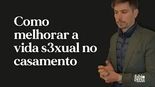 Como melhorar a vida s3xual no casamento