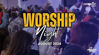 WORSHIP NIGHT - AUGUST 2024 Livestream