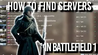 How to find servers in Battlefield 1 in 2024...