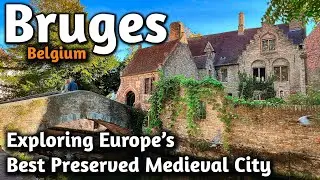 Belgium: Brussels to Bruges - The Best Preserved Medieval City In Europe?