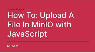How to upload a file in MinIO with JavaScript 