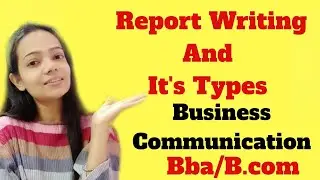 Report Writing|Types|Business communication|Bba/B.Com|In Hindi