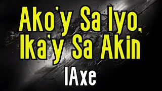 Ako'y Sa Iyo, Ika'y Sa Akin (KARAOKE) | IAXE