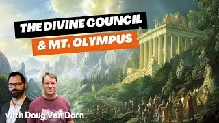 The Divine Council & Mt. Olympus - ICYMI with Doug Van Dorn